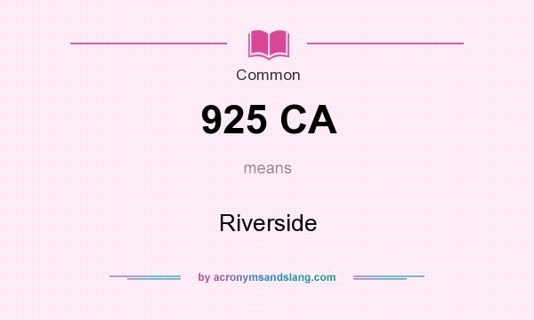 What does 925 CA mean? It stands for Riverside