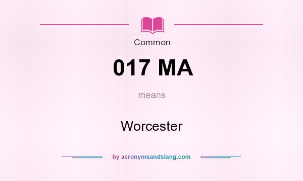 What does 017 MA mean? It stands for Worcester