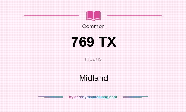 What does 769 TX mean? It stands for Midland