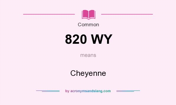What does 820 WY mean? It stands for Cheyenne