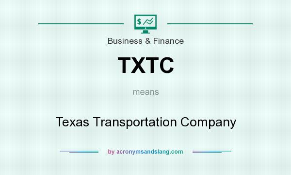 What does TXTC mean? It stands for Texas Transportation Company