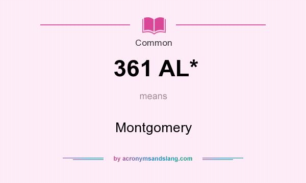 What does 361 AL* mean? It stands for Montgomery