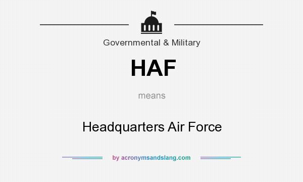 What does HAF mean? It stands for Headquarters Air Force