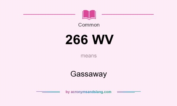 What does 266 WV mean? It stands for Gassaway