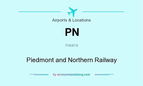 What does PN mean? It stands for Piedmont and Northern Railway