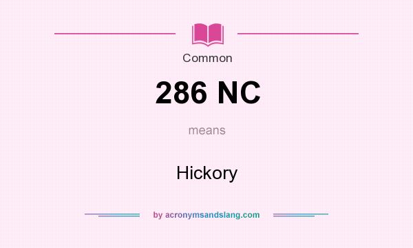 What does 286 NC mean? It stands for Hickory