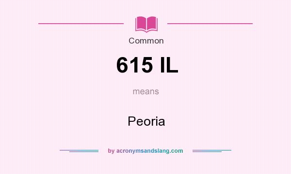 What does 615 IL mean? It stands for Peoria