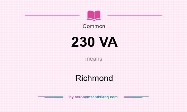 What does 230 VA mean? It stands for Richmond
