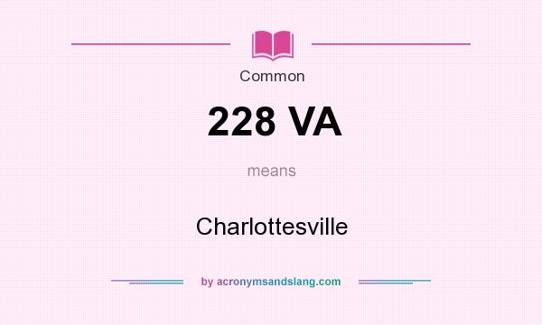 What does 228 VA mean? It stands for Charlottesville