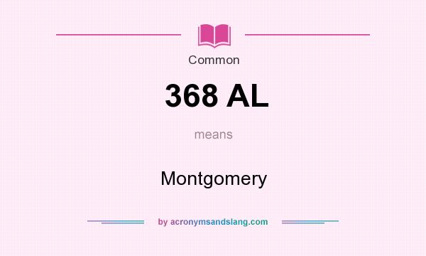 What does 368 AL mean? It stands for Montgomery