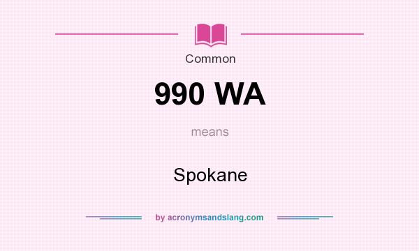 What does 990 WA mean? It stands for Spokane