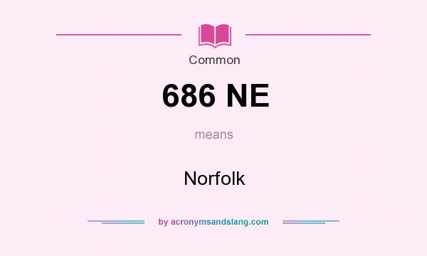 What does 686 NE mean? It stands for Norfolk