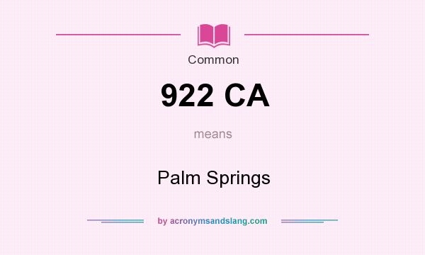 What does 922 CA mean? It stands for Palm Springs
