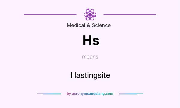 What does Hs mean? It stands for Hastingsite