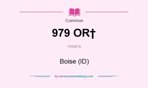 What does 979 OR† mean? It stands for Boise (ID)