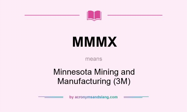 What does MMMX mean? It stands for Minnesota Mining and Manufacturing (3M)
