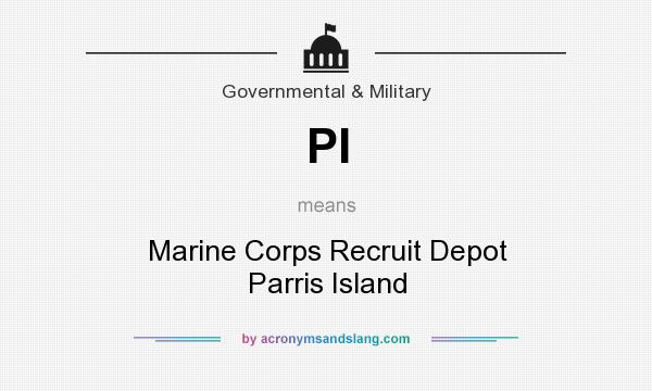 What does PI mean? It stands for Marine Corps Recruit Depot Parris Island