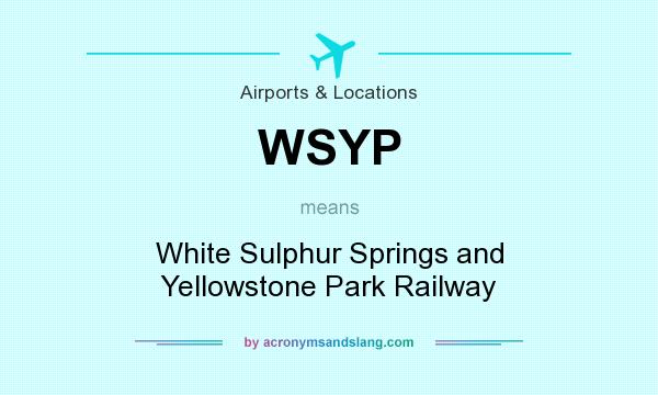 What does WSYP mean? It stands for White Sulphur Springs and Yellowstone Park Railway