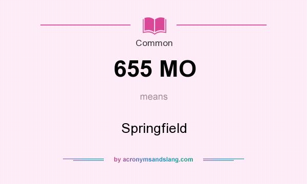 What does 655 MO mean? It stands for Springfield