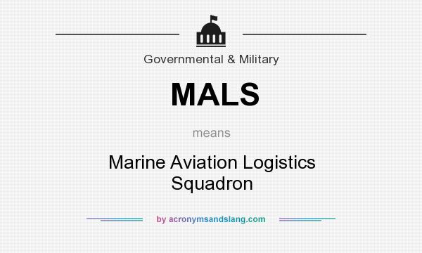 What does MALS mean? It stands for Marine Aviation Logistics Squadron