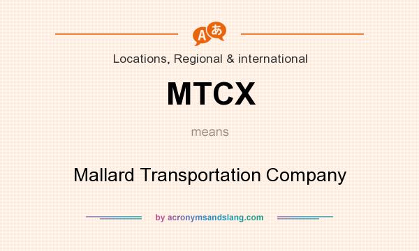 What does MTCX mean? It stands for Mallard Transportation Company
