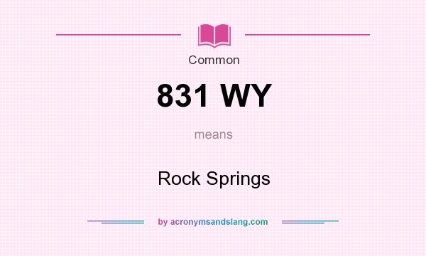 What does 831 WY mean? It stands for Rock Springs