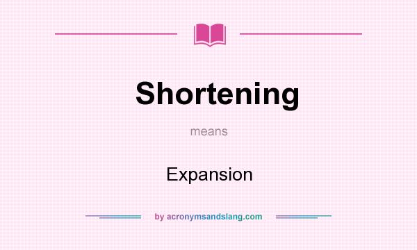 What does Shortening mean? It stands for Expansion