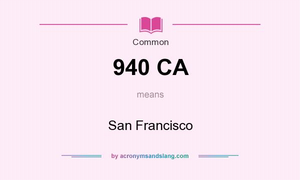 What does 940 CA mean? It stands for San Francisco