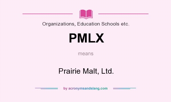 What does PMLX mean? It stands for Prairie Malt, Ltd.
