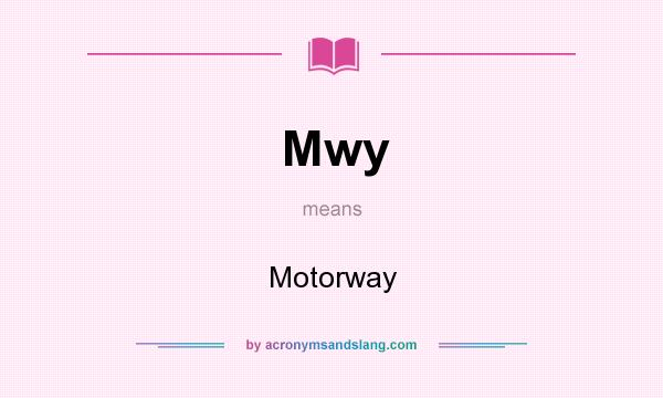 What does Mwy mean? It stands for Motorway