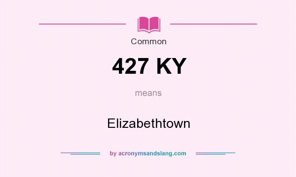 What does 427 KY mean? It stands for Elizabethtown