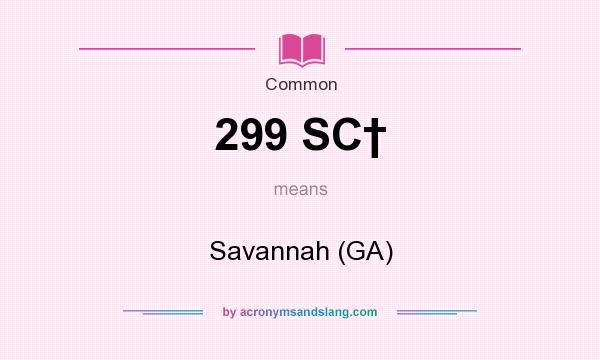 What does 299 SC† mean? It stands for Savannah (GA)