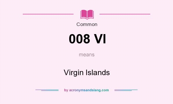 What does 008 VI mean? It stands for Virgin Islands