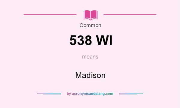 What does 538 WI mean? It stands for Madison