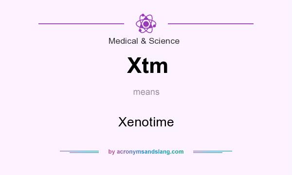 What does Xtm mean? It stands for Xenotime