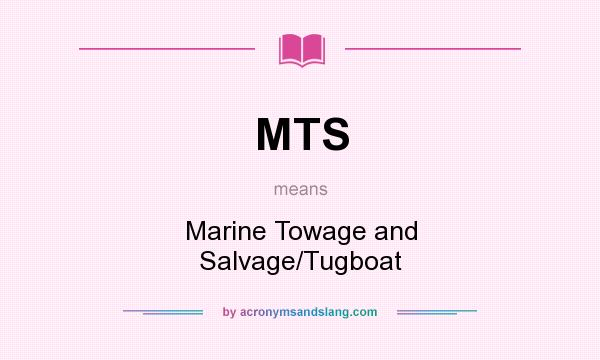What does MTS mean? It stands for Marine Towage and Salvage/Tugboat