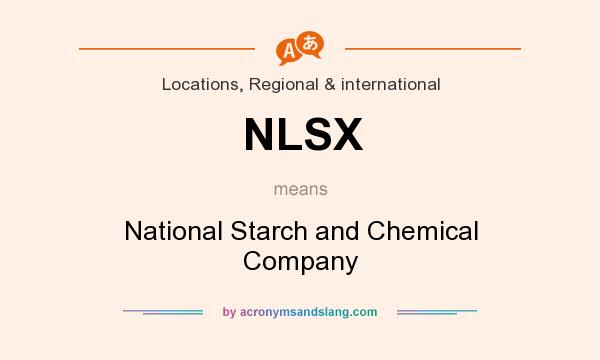 What does NLSX mean? It stands for National Starch and Chemical Company