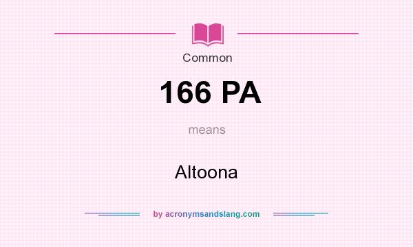 What does 166 PA mean? It stands for Altoona