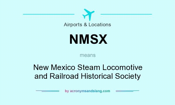 What does NMSX mean? It stands for New Mexico Steam Locomotive and Railroad Historical Society