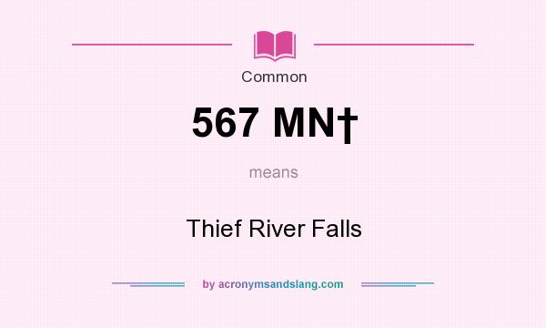 What does 567 MN† mean? It stands for Thief River Falls