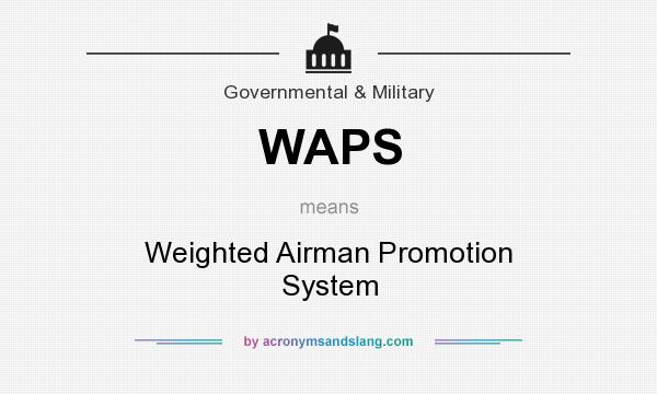 What does WAPS mean? It stands for Weighted Airman Promotion System