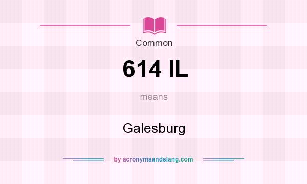 What does 614 IL mean? It stands for Galesburg