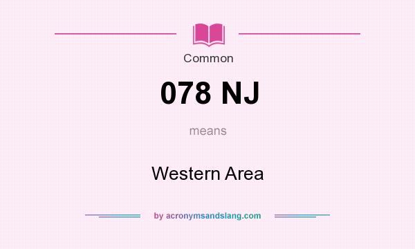 What does 078 NJ mean? It stands for Western Area