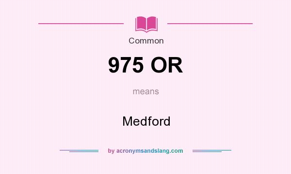 What does 975 OR mean? It stands for Medford