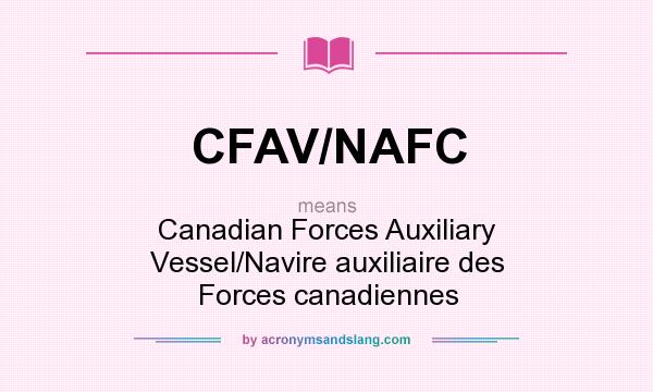 What does CFAV/NAFC mean? It stands for Canadian Forces Auxiliary Vessel/Navire auxiliaire des Forces canadiennes