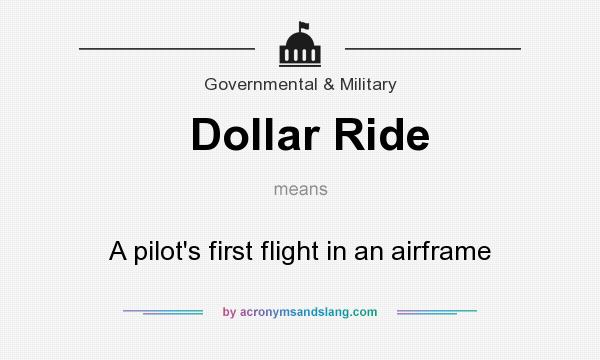 What does Dollar Ride mean? It stands for A pilot`s first flight in an airframe