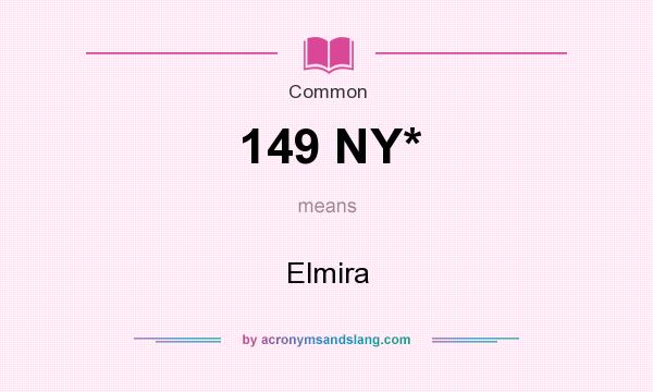 What does 149 NY* mean? It stands for Elmira