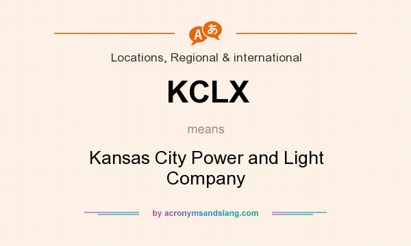 What does KCLX mean? It stands for Kansas City Power and Light Company
