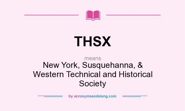 What does THSX mean? It stands for New York, Susquehanna, & Western Technical and Historical Society