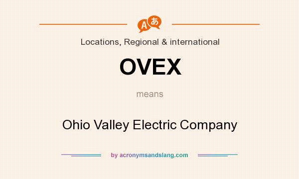 What does OVEX mean? It stands for Ohio Valley Electric Company